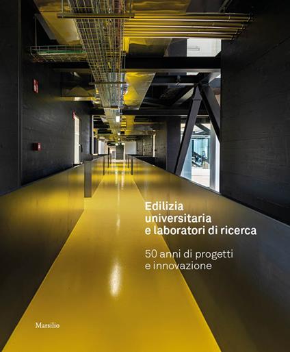 Edilizia universitaria e laboratori di ricerca. 50 anni di progetti e innovazione. Ediz. a colori - copertina