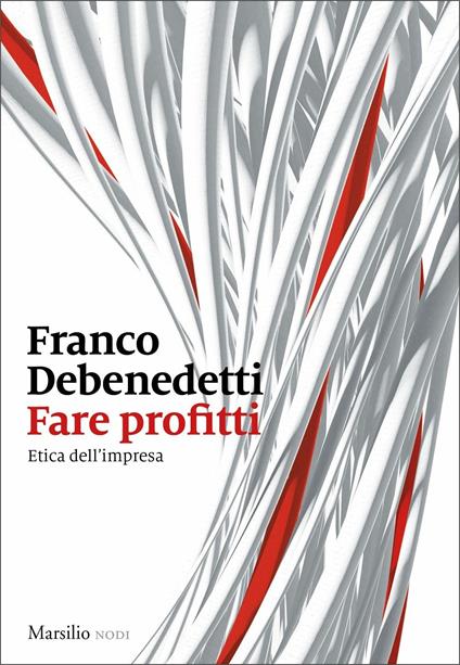 Fare profitti. Etica dell'impresa - Franco Debenedetti - copertina