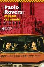 Milano criminale. Città rossa. Vol. 1