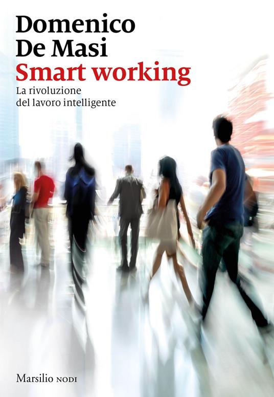 Smart working. La rivoluzione del lavoro intelligente - Domenico De Masi - ebook