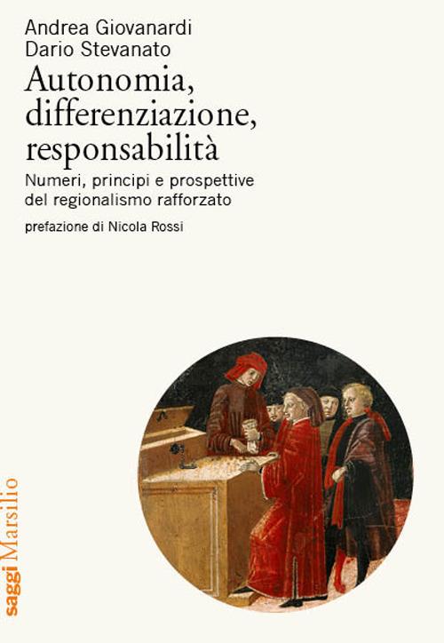 Autonomia, differenziazione, responsabilità. Numeri, principi e prospettive del regionalismo rafforzato - Andrea Giovanardi,Dario Stevanato - copertina