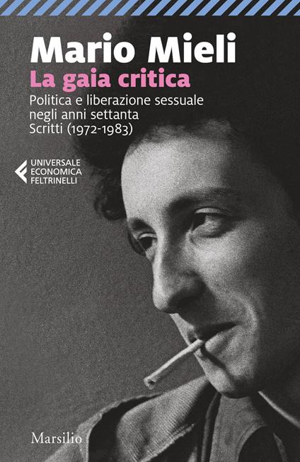 La gaia critica. Politica e liberazione sessuale negli anni Settanta. Scritti (1972-1983) - Mario Mieli - copertina