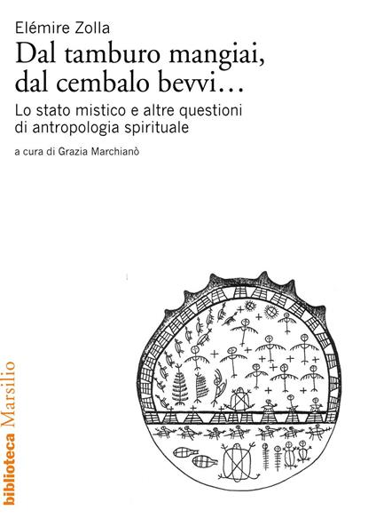 Dal tamburo mangiai, dal cembalo bevvi... Lo stato mistico e altre questioni di antropologia spirituale - Elémire Zolla,Grazia Marchianò - ebook