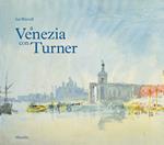 A Venezia con Turner. Ediz. a colori