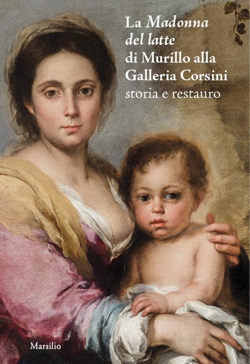 La Madonna del latte di Murillo alla Galleria Corsini. Storia e restauro - copertina