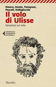 Libro Il volo di Ulisse. Variazioni sul mito Omero Dante Alighieri Alfred Tennyson