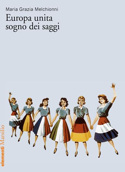 Europa unita, sogno dei saggi - Maria Grazia Melchionni - ebook