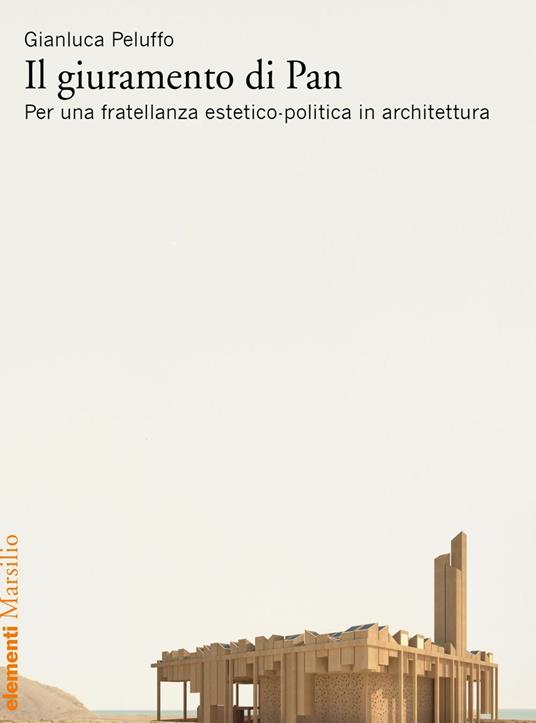 Il giuramento di Pan. Per una fratellanza estetico-politica in architettura - Gianluca Peluffo - ebook