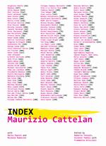 Maurizio Cattelan. Index. Ediz. illustrata