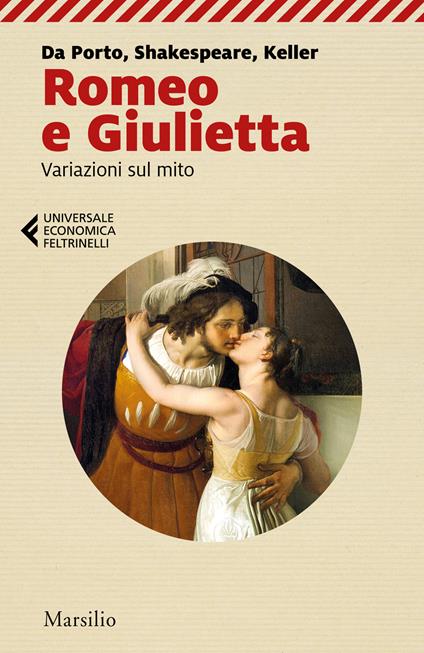Romeo e Giulietta. Variazioni sul mito. Da Porto, Shakespeare, Keller - copertina