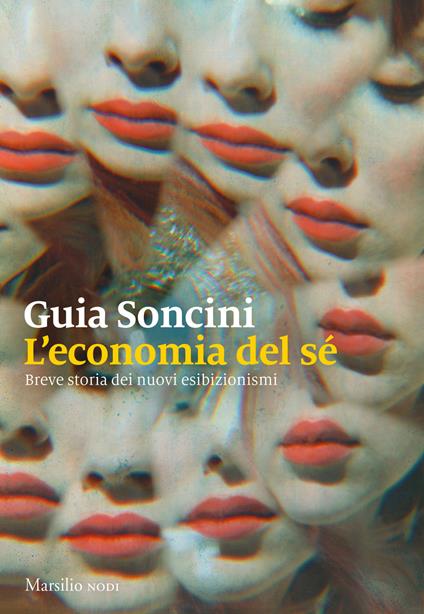 L' economia del sé. Breve storia dei nuovi esibizionismi - Guia Soncini - copertina