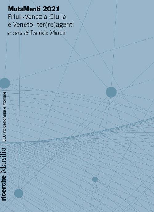MutaMenti 2021. Friuli-Venezia Giulia e Veneto: ter(re)agenti - copertina