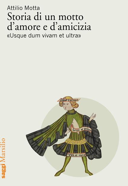 Storia di un motto d’amore e d’amicizia «Usque dum vivam et ultra» - Attilio Motta - copertina
