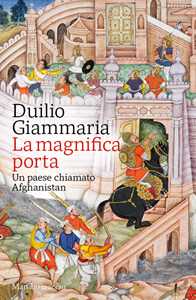 Libro La magnifica porta. Un paese chiamato Afghanistan Duilio Giammaria
