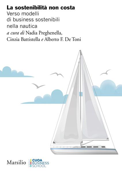 Sostenibilità non costa. Verso modelli di business sostenibili nella nautica - Cinzia Battistella,Alberto F. De Toni,Nadia Preghenella - ebook