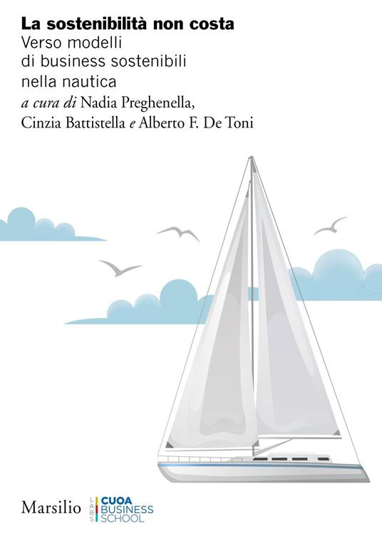 Sostenibilità non costa. Verso modelli di business sostenibili nella nautica - Cinzia Battistella,Alberto F. De Toni,Nadia Preghenella - ebook