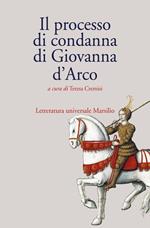 Il processo di condanna di Giovanna d'Arco. Nuova ediz.