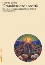 Organizzazione e società. Innovare le organizzazioni dell'Italia che vogliamo