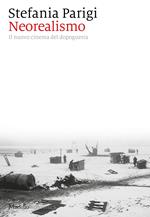 Neorealismo. Il nuovo cinema del dopoguerra