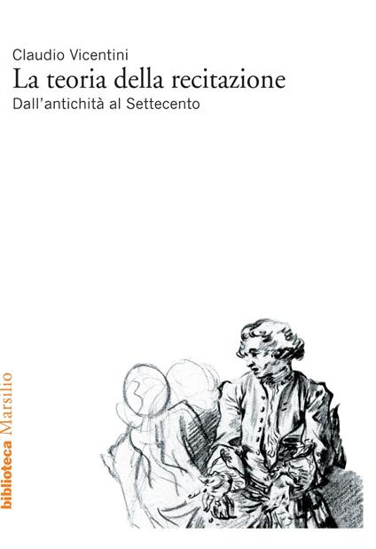 La teoria della recitazione. Dall'antichità al Settecento - Claudio Vicentini - ebook