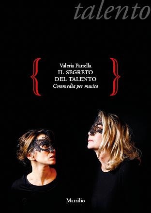 Il segreto del talento. Commedia per musica - Valeria Parrella - copertina