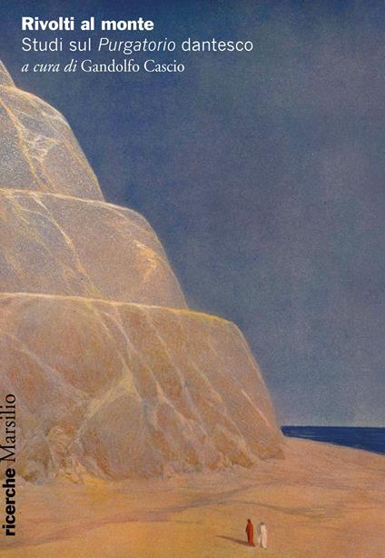 Rivolti al monte. Studi sul «Purgatorio» dantesco - copertina