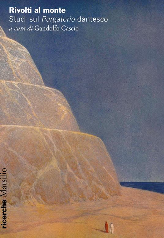 Rivolti al monte. Studi sul «Purgatorio» dantesco - copertina
