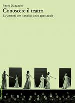 Conoscere il teatro. Strumenti per l'analisi dello spettacolo