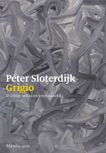 Libro Grigio. Il colore della contemporaneità Peter Sloterdijk