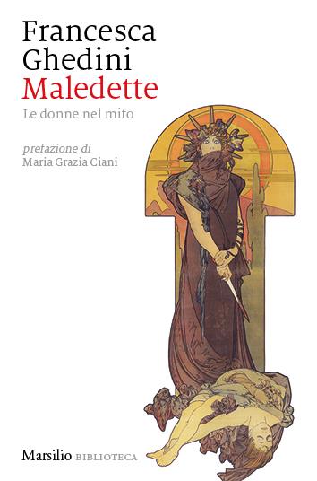 Maledette. Le donne nel mito - Elena Francesca Ghedini - copertina