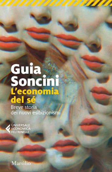 L'economia del sé. Breve storia dei nuovi esibizionismi - Guia Soncini - copertina