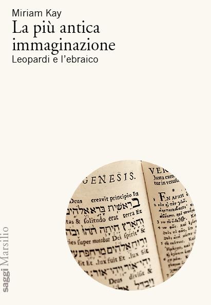 La più antica immaginazione. Leopardi e l’ebraico - Miriam Kay - copertina