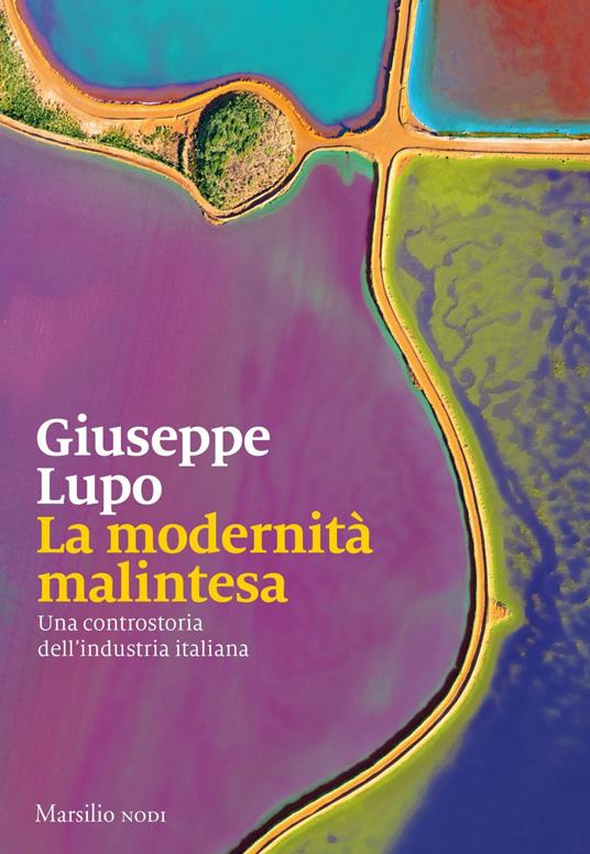 La modernità malintesa. Una controstoria dell'industria italiana - Giuseppe Lupo - ebook