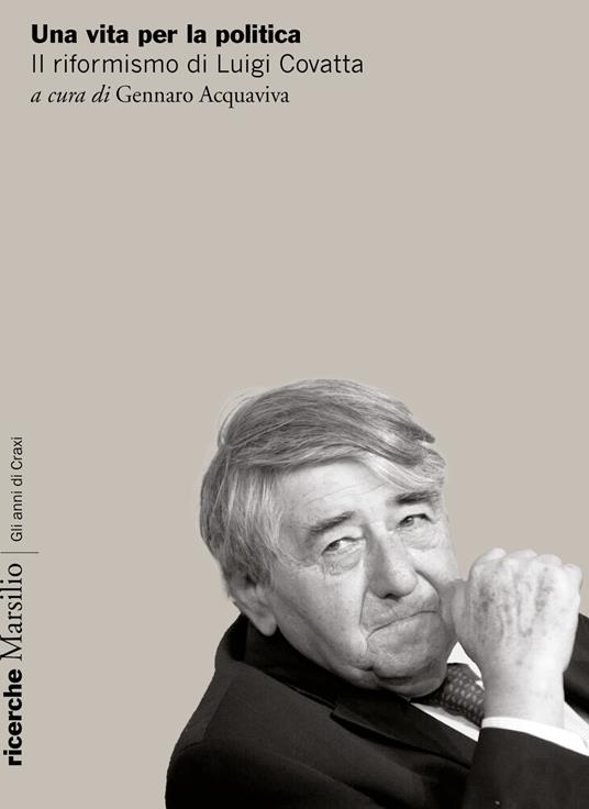 Una vita per la politica. Il riformismo di Luigi Covatta - copertina