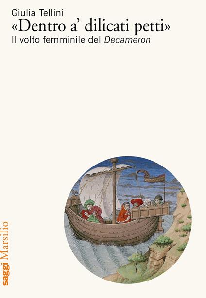 «Dentro a’ dilicati petti». Il volto femminile del Decameron - Giulia Tellini - copertina
