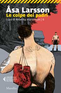 Libro Le colpe dei padri. I casi di Rebecka Martinsson. Vol. 6 Åsa Larsson