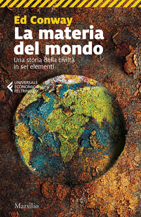 La materia del mondo. Una storia della civiltà in sei elementi - Ed Conway,Anita Taroni,Stefano Travagli - ebook
