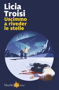 Libro Uscimmo a riveder le stelle Licia Troisi