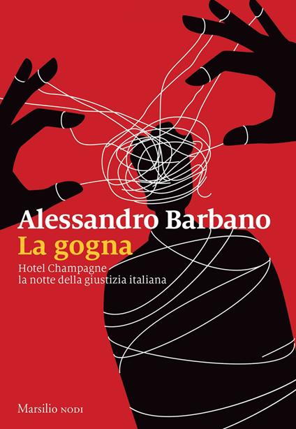 La gogna. Hotel Champagne, la notte della giustizia italiana - Alessandro Barbano - ebook