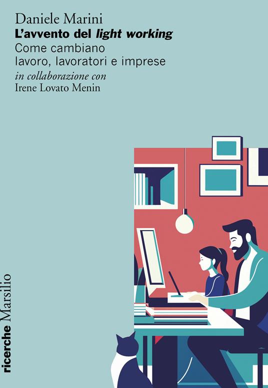 L'avvento del light working. Come cambiano lavoro, lavoratori e imprese - Daniele Marini,Irene Lovato Menin - copertina