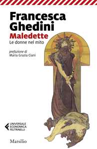 Libro Maledette. Le donne nel mito Francesca Ghedini