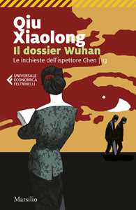 Libro Il dossier Wuhan. Le inchieste dell'ispettore Chen. Vol. 13 Xiaolong Qiu