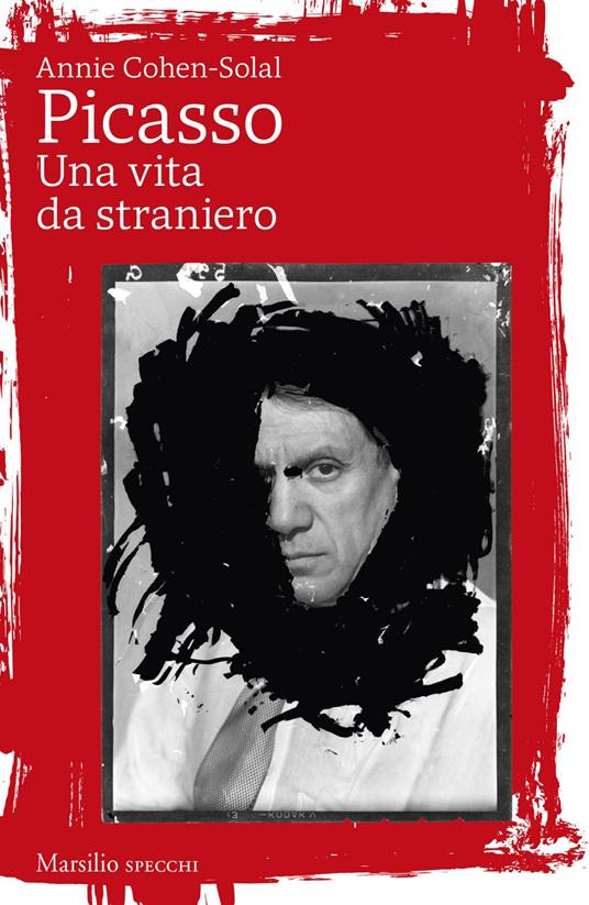 Picasso. Una vita da straniero - Annie Cohen-Solal,Manuela Bertone - ebook