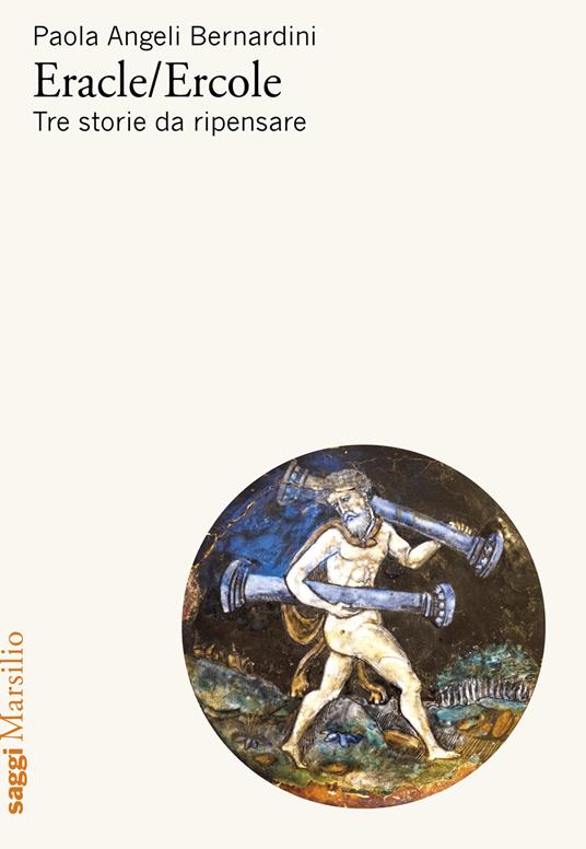 Eracle/Ercole. Tre storie da ripensare - Paola Angeli Bernardini - copertina