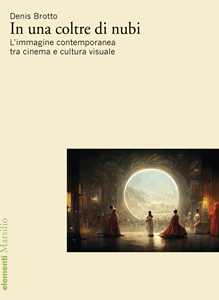 Libro In una coltre di nubi. L’immagine contemporanea tra cinema e cultura visuale Denis Brotto