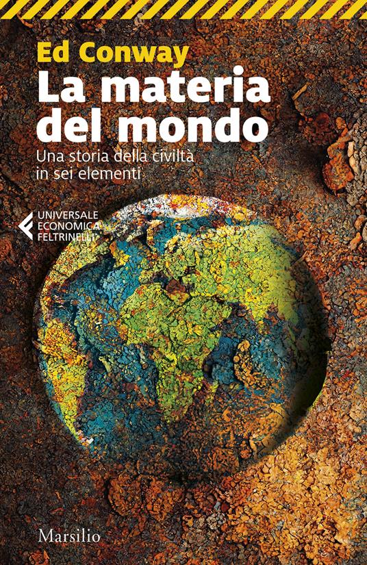 La materia del mondo. Una storia della civiltà in sei elementi - Ed Conway - copertina