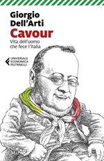 Cavour. Vita dell'uomo che fece l'Italia