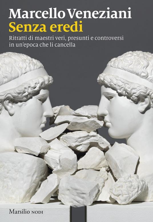 Senza eredi. Ritratti di maestri veri, presunti e controversi in un'epoca che li cancella - Marcello Veneziani - ebook