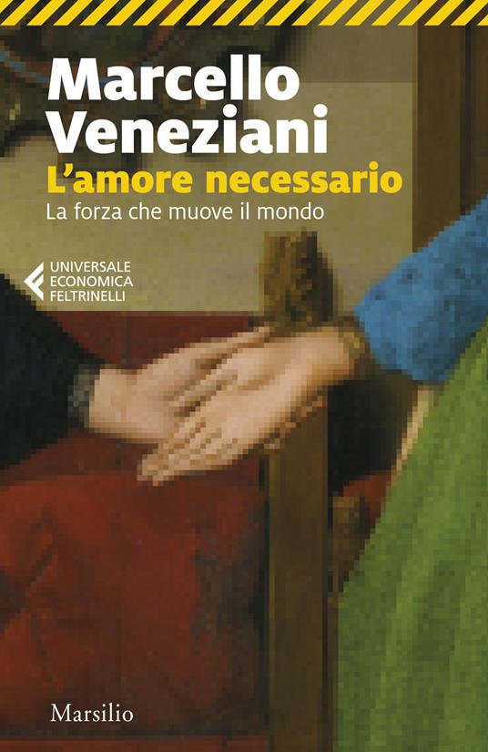 L'amore necessario. La forza che muove il mondo - Marcello Veneziani - copertina