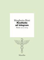 Restitutio ad integrum. Poesie 2015-2024